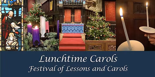 Lunchtime Christmas Carols- Festival of Lessons and Carols