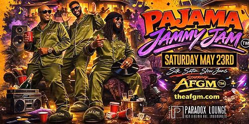 AFMG: PAJAMA JAMMY JAM EXPERIENCE — Paradox Lounge