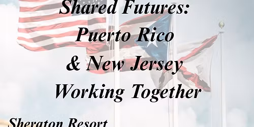 Shared Futures: PR&NJ Legislative Conference