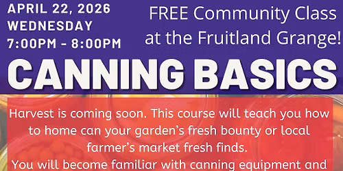 Canning Basics Class (Free Community Class at the Fruitland Grange))