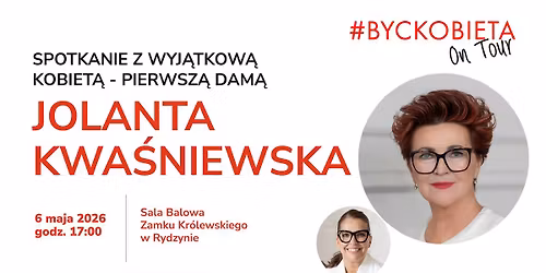 #byckobietaontour - spotkanie z Jolant\u0105 Kwa\u015bniewsk\u0105 w Zamku Kr\u00f3lewskim w Rydzynie 