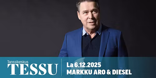 Tanssikeskus TESSU \u23ae Itsen\u00e4isyysp\u00e4iv\u00e4n tanssit 6.12. Markku Aro & Diesel