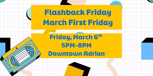 March First Friday "Flashback Friday"