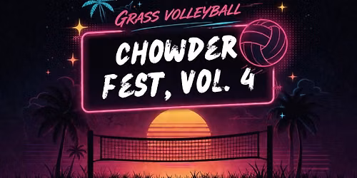 Chowder Fest, Vol. 4: Same-Sex 3s Grass Volleyball Tournament