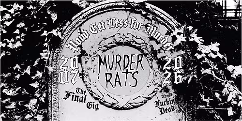 2007-2026: You'd Get Less for Murder.... A Murder Rats Farewell Day 2