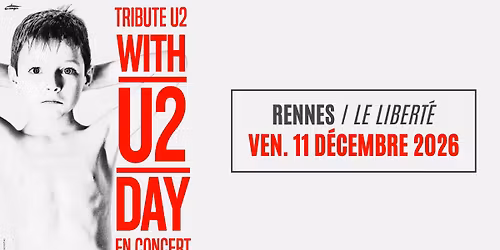 WITH U2 DAY \u2022 Rennes \/ Le Libert\u00e9 \u2022 11.12.26