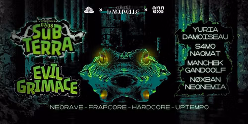 La Nouvelle, Bloom & Annexe pr\u00e9sentent SUBTERRA w\/ Evil Grimace & more @Warehouse Nantes
