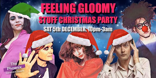 Feeling Gloomy's Stuff Xmas Party - Sat 5th December, 10pm-3am