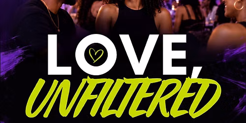 Love, Unfiltered.