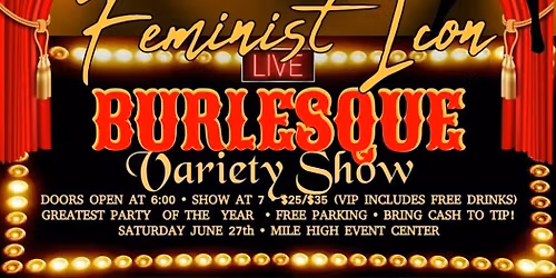 Feminist Icon Burlesque Variety Show