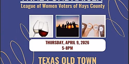League of Women Voters Hays County\u2019s 2026 Spring Wine Fundraiser!