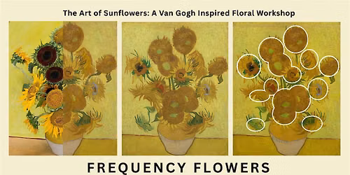 The Art of Sunflowers: A Van Gogh Inspired Floral Workshop