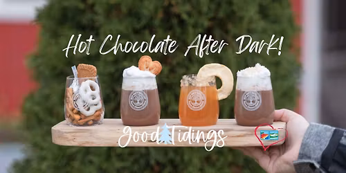 Hot Chocolate After Dark - At Deep Roots Distillery