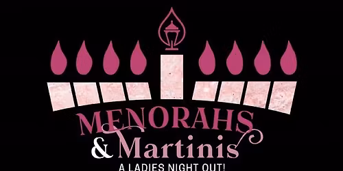 Menorahs & Martinis- A Women's Night Out