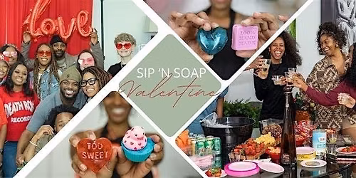Sip n' Soap | Valentine's Day Edition