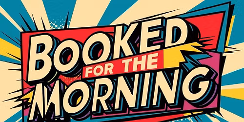 Booked for the Morning