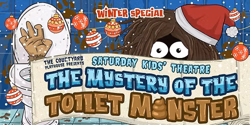 SATURDAY KIDS\u2019 STORYTIME: THE MYSTERY OF THE TOILET MONSTER \u2013 WINTER SPECIAL SAT 13 DEC 2025