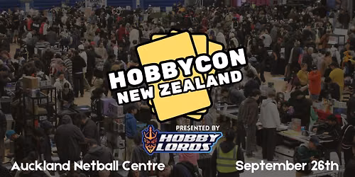 HobbyCon Presented by Hobby Lords - Auckland September 26th