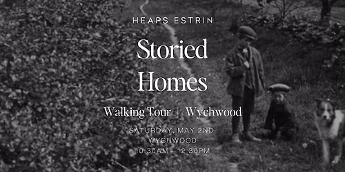Heaps Estrin Storied Homes Walking Tour: Wychwood