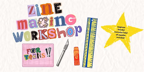 Zine Making Workshop for Teens