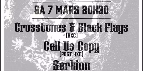 Metal HxC SERKION + CALL US COPY + CROSSBONES & BLACK FLAGS @ QWERTZ - Lausanne