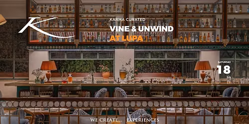 VINE & UNWIND AT LUPA