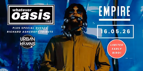 Whatever Oasis Tribute - Middlesbrough Empire + Support from Urban Hymns
