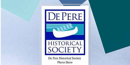 De Pere Historical Society Photo Show \u2013 August 2nd