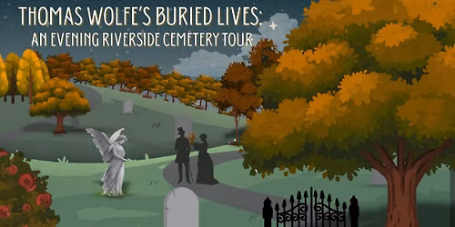 Thomas Wolfe's Buried Lives: A Special Evening Riverside Cemetery Tour