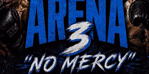 RUMBLE AT THE ARENA 3 "no mercy"