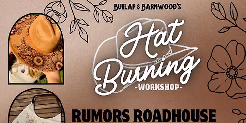 Hat Burning Workshop at Rumors Roadhouse! 