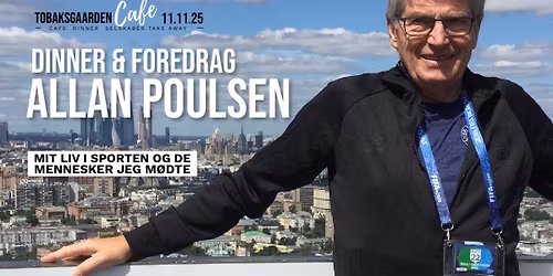 DINNER & FORDRAG: ALLAN POULSEN - Tobaksgaarden