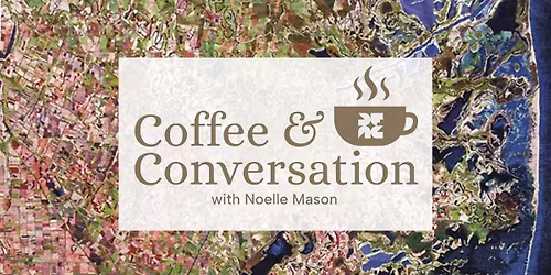 Coffee & Conversation with Noelle Mason