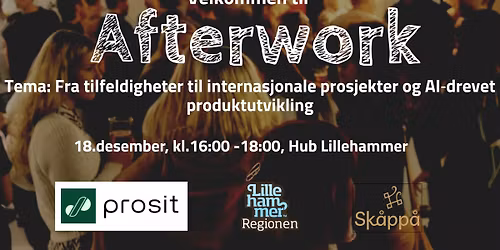 Afterwork: Fra tilfeldigheter til internasjonale prosjekter og AI\u2011drevet produktutvikling