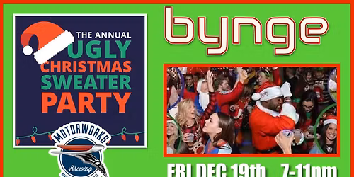 \ud83c\udf84Motorworks Brewing\u2019s ANNUAL UGLY SWEATER Party with BYNGE on FRI DEC 19th 7-11pm in Bradenton FREE