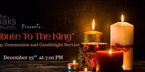 Tribute To The King- A Worship, Communion and Candlelight Service