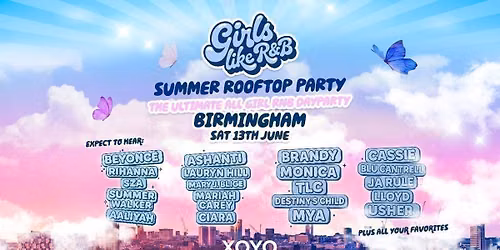 Girls Like R&B - Summer Rooftop Party - XOYO Birmingham