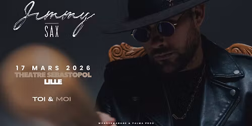 Lille - Jimmy Sax \/ Toi & Moi - Th\u00e9\u00e2tre S\u00e9bastopol