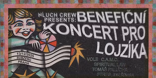 Benefi\u010dn\u00ed koncert pro Lojz\u00edka: C. A. M. O., VOLE, SPIRITUAL LAW, TOM\u00c1\u0160 l PALUCHA, DR. \u0158\u00cdMSA, STRES
