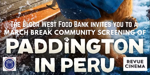 The Bloor West Food Bank: PADDINGTON IN PERU - March Break Fundraiser Screening!