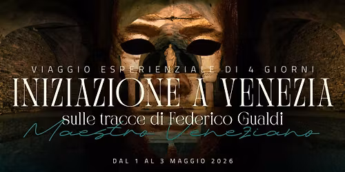 Iniziazione a Venezia, sulle tracce di Federico Gualdi, il "Maestro Veneziano" | Viaggio di 3 giorni