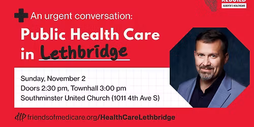 An urgent conversation: Public Health Care in Lethbridge