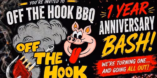 Off The Hook BBQ-1 Year Anniversary BASH \ud83c\udf89
