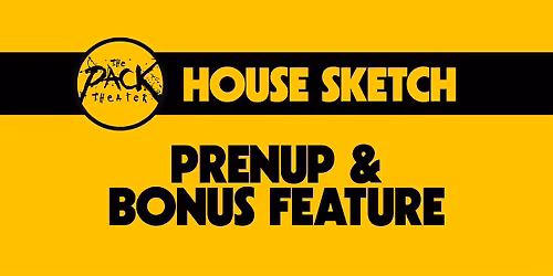 HOUSE SKETCH: Prenup & Bonus Feature