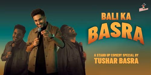 Bali Ka Basra by Tushar Basra - A Stand Up Solo