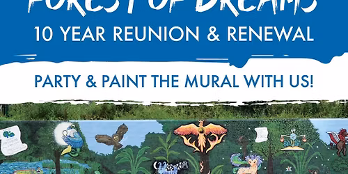 Forest of DREAMS mural: 10 Year Reunion & Renewal