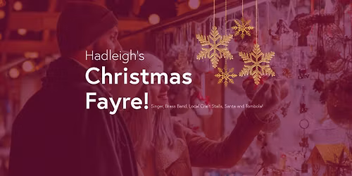 **ALL WELCOME** Hadleigh's Christmas Fayre!