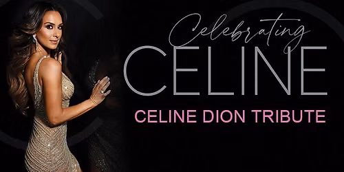 Celine Dion Tribute - Celebrating Celine