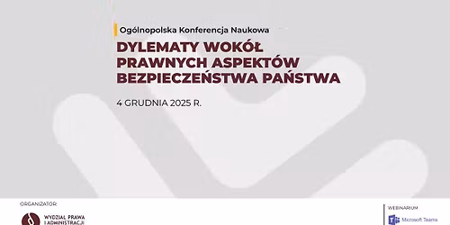 Og\u00f3lnopolska Konferencja Naukowa \u201eDylematy wok\u00f3\u0142 prawnych aspekt\u00f3w bezpiecze\u0144stwa pa\u0144stwa\u201d