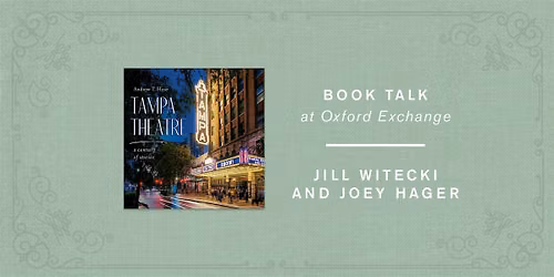 Tampa Theatre: A Century of Stories  w\/ Jill Witecki and Joey Hager